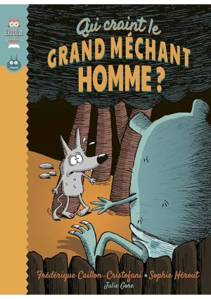 Livre jeunesse illustré - Qui craint le grand méchant homme ? - Conte pour ne plus avoir peur